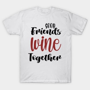 Wine Tasting - Wine Party - Wine Bachelorette Party - Wine Bridal Party - Bridesmaid - Napa - Girls Night T-Shirt